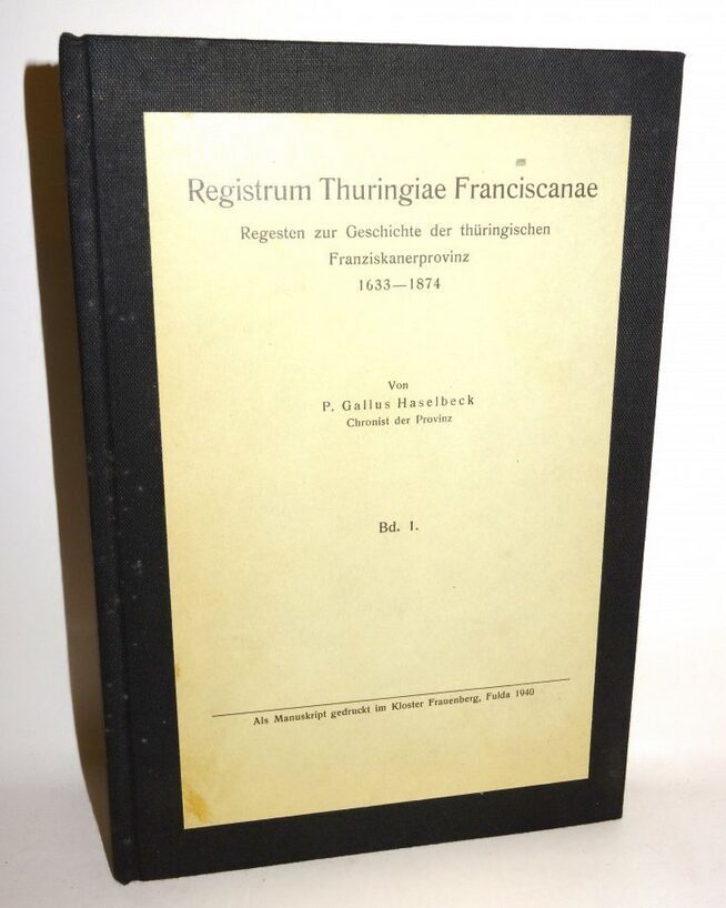 Haselbeck: Registrum Thuringiae Franciscanae Franziskanerprovinz Band 1 / 1940