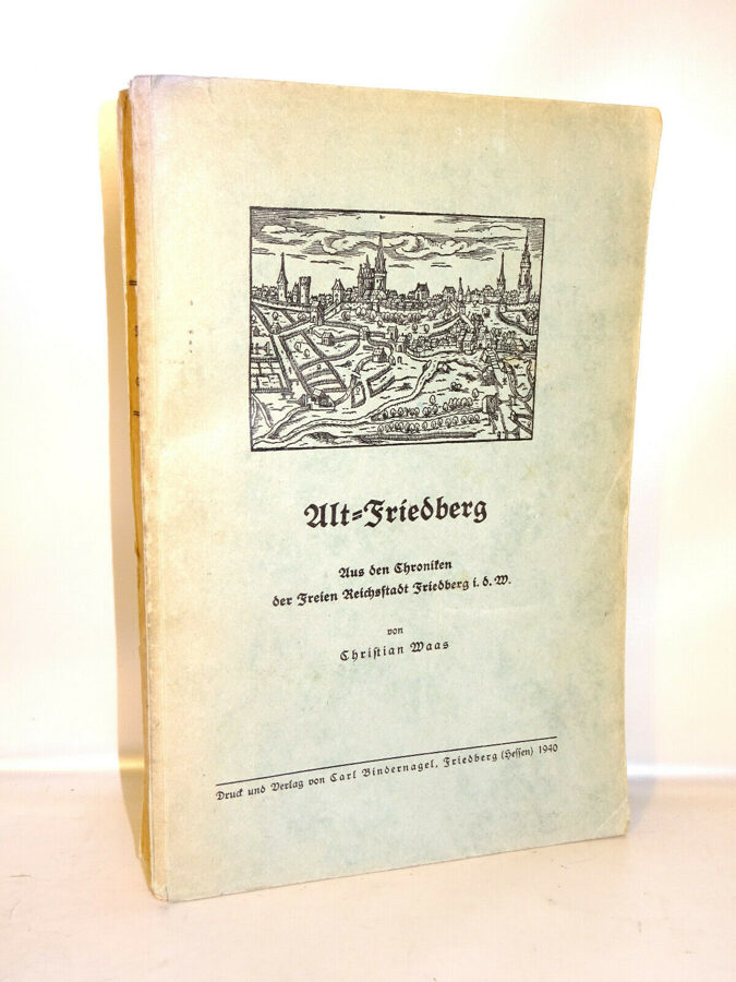 Waas: Alt-Friedberg. Aus den Chroniken der Freien Reichsstadt Friedberg 1940