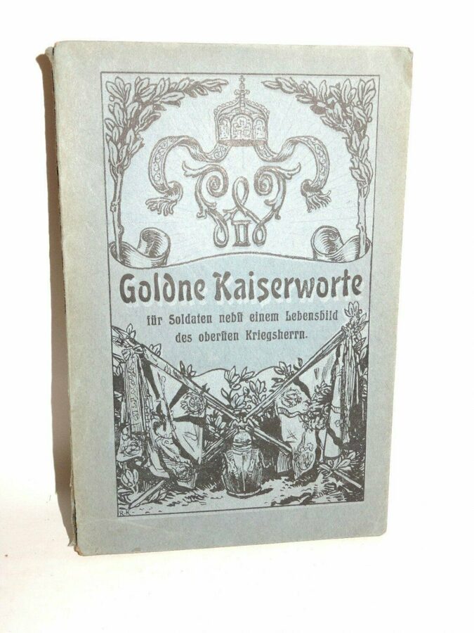 J.Kessle: Goldne Kaiserworte für Soldaten. Hermann Toussaint, Berlin, 1903. 