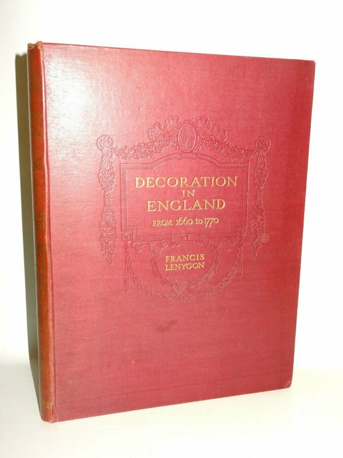 Francis Lenygon: Decoration in England from 1660 to 1770. Batsford Ltd 1920