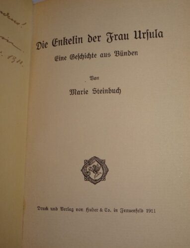 Steinbuch: Die Enkelin der Frau Ursula Eine Geschichte aus Bünden SIGNIERT 1911