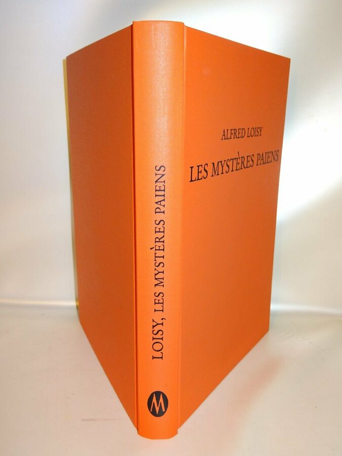 Alfred Loisy: LES MYSTERES PAIENS. Nachdruck Minerva 1930-1983