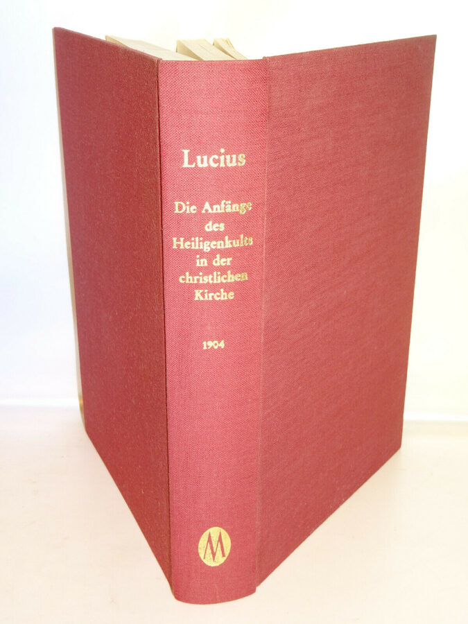 Lucius: Die Anfänge des Heiligenkults in der christlichen Kirche. Nachdruck