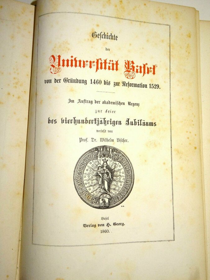 Geschichte der Universität Basel von der Gründung 1460 bis zur Reformation 1529.