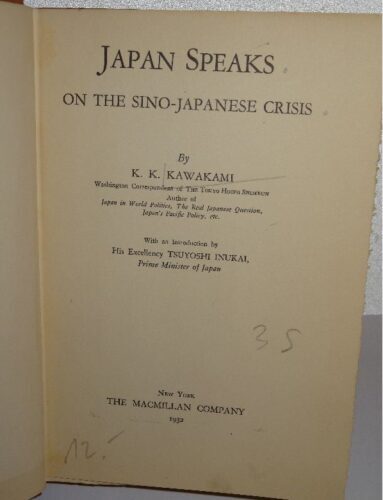 Kawakami: Japan Speaks. On the Sino-Japanese Crisis. Macmillan Company 1932