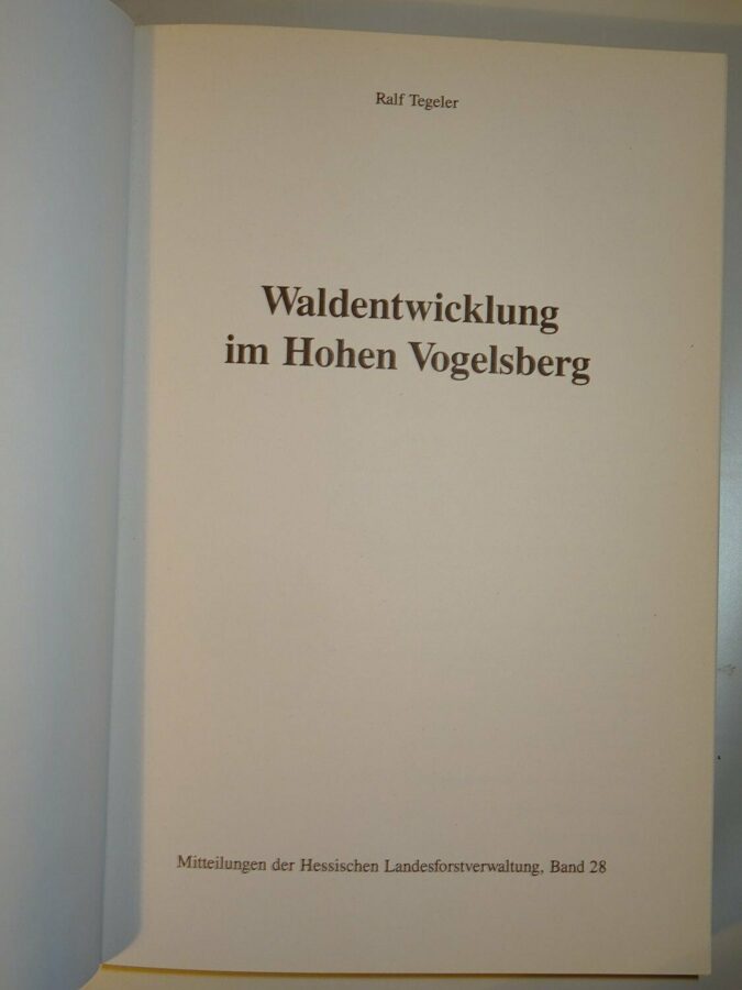 Ralf Tegeler: Waldentwicklung im Hohen Vogelsberg. 1994