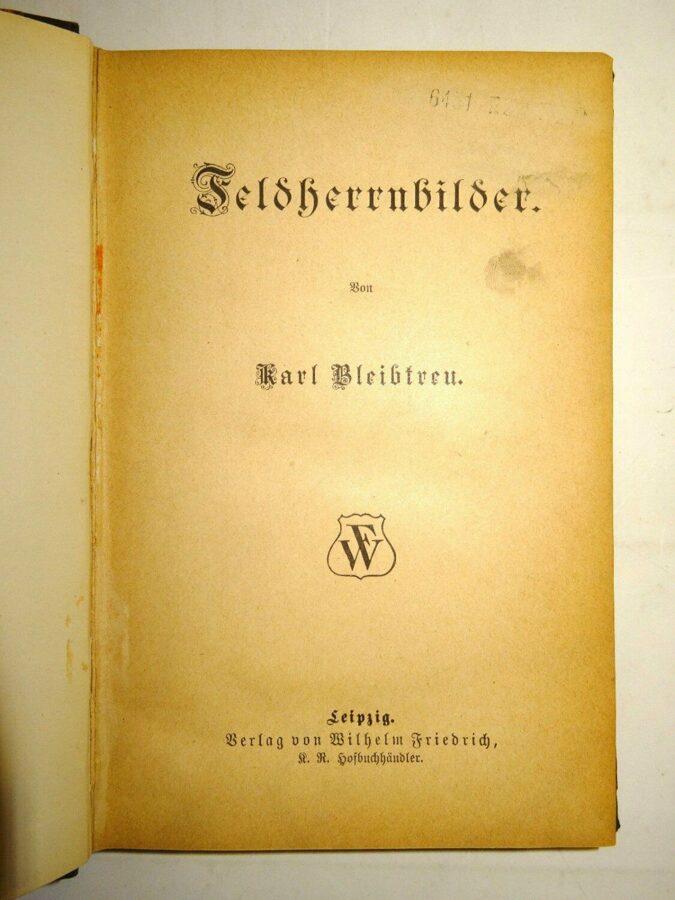 Karl Bleibtreu: Feldherrnbilder. Verlag von Wilhelm Friedrich, Leipzig um 1890. 