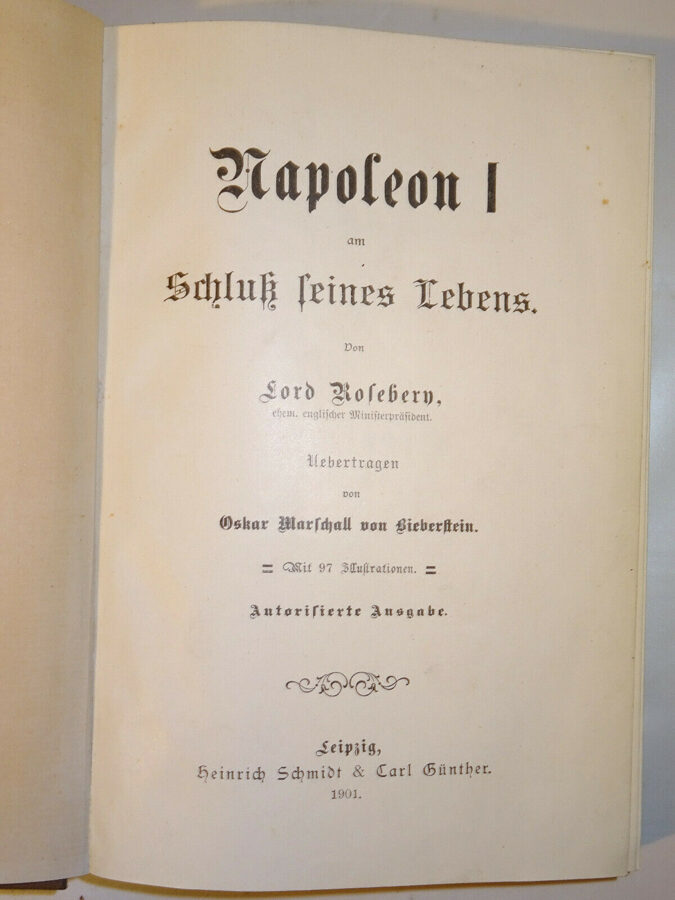 Lord Rosebery: Napoleon I. am Schluß seines Lebens. Schmidt & Günther 1901
