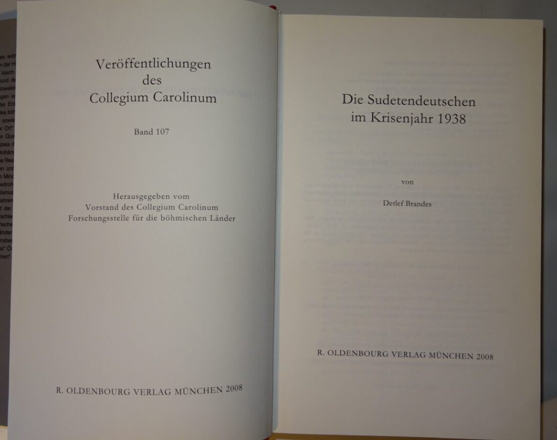 Detlef Brandes: Die Sudetendeutschen im Krisenjahr 1938 Oldenbourg-Verlag 2008