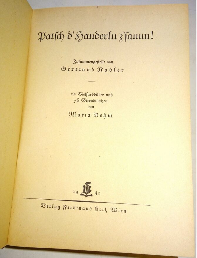 Nadler: Patsch d´Handerln z´samm! Ertl-Verlag Erstausgabe + Schutzumschlag 1941