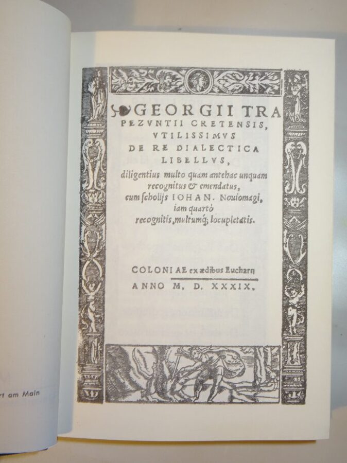 G. Trapezunt: De Re Dialectica. Unveränderter Nachdruck Minerva 1539-1966