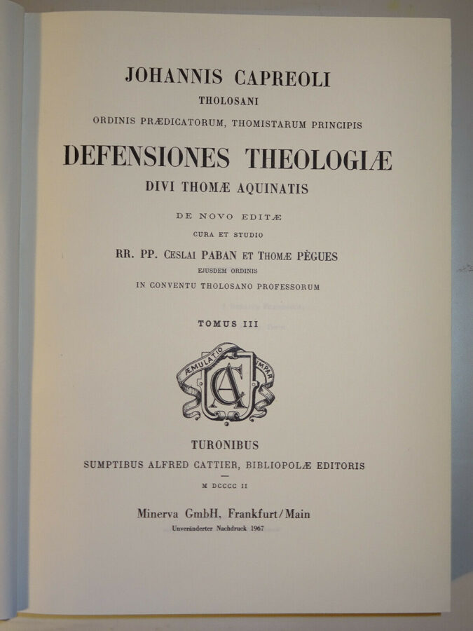 Capreoli: DEFENSIONES THEOLOGIAE DIVI THOMAE AQUINATIS. Tomus III. 1902-1967