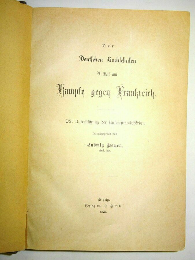Bauer: Der Deutschen Hochschulen Antheil am Kampfe gegen Frankreich. Hirth 1873