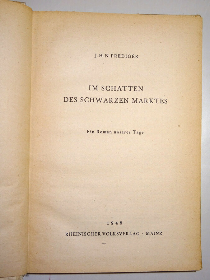 Hans Prediger: Im Schatten des schwarzen Marktes. Rheinischer Volksverlag 1948