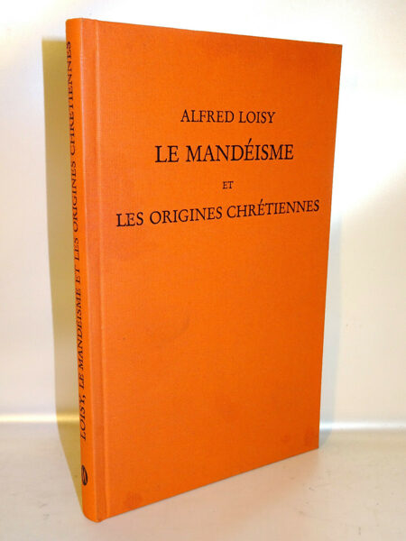 Alfred Loisy: LE MANDEISME et LES ORIGINES Chretiennes. Nachdruck 1934-1983