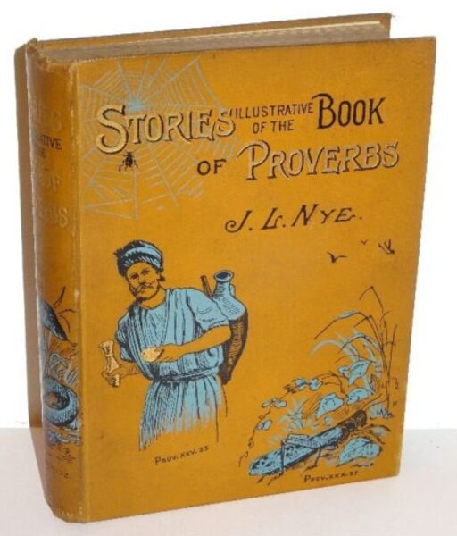 J.L.Nye: Stories Illustrative of the Book of Proverbs. Eld and Blackham 1889