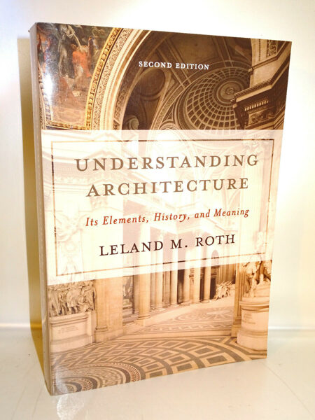 Roth: Understanding Architecture. Its Elements, History, and Meaning 2007