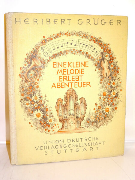 Heribert Grüger: Eine kleine Melodie erlebt Abenteuer. Union Verlagsges. 1948