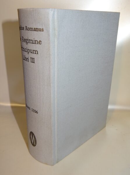 Romanus: De regimine principum Libri III Unveränderter Nachdruck 1556-1968 