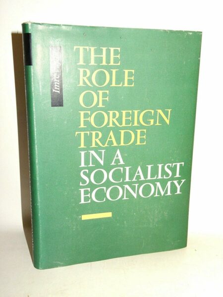Imre Vajda: The Role of Foreign Trade in a Socialist Economy Corvina-Press 1965