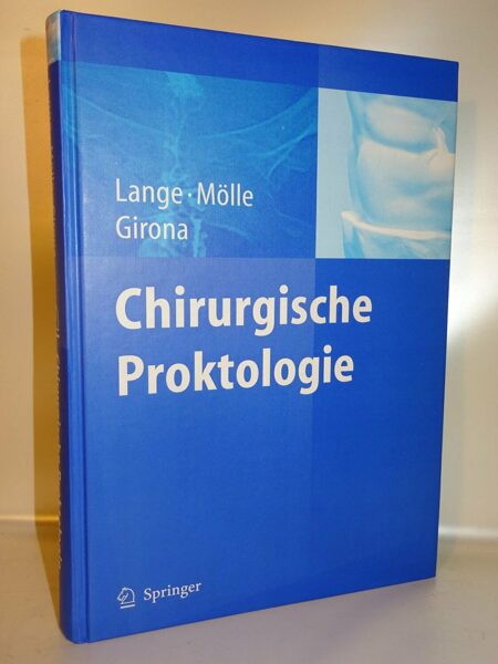 Lange, Mölle, Girona: Chirurgische Proktologie Springer-Verlag 2006