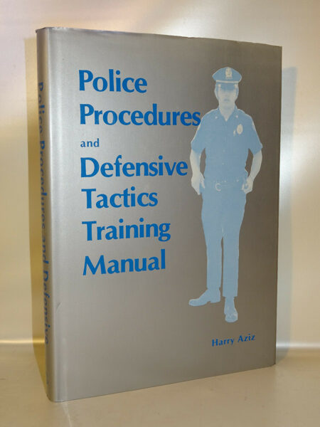 Harry Aziz: Police Procedures and Defensive Tactics Training Manual. 1979